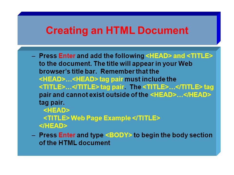 Creating an HTML Document –Press Enter and add the following and to the document.
