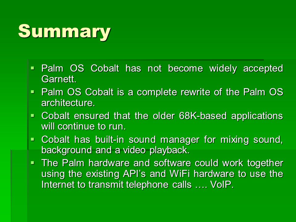 Summary  Palm OS Cobalt has not become widely accepted Garnett.