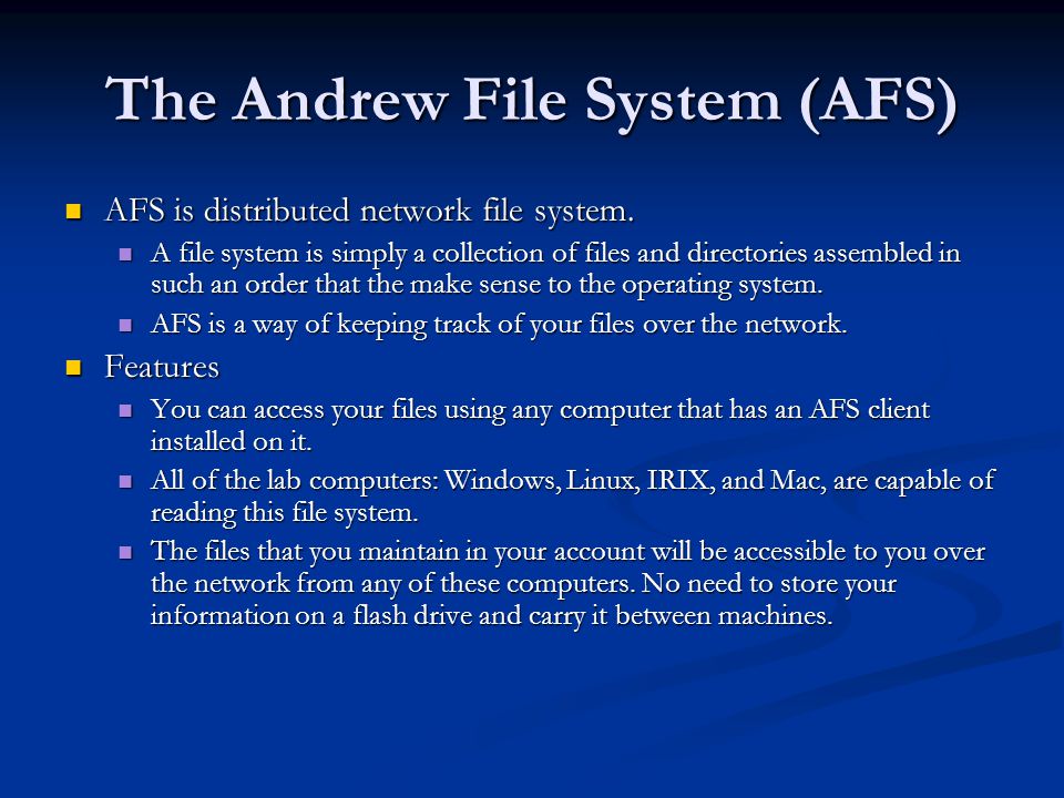 The Andrew File System (AFS) AFS is distributed network file system.