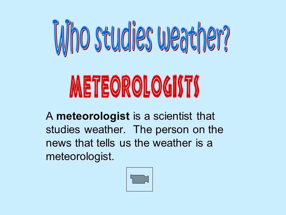 a scientist who studies weather