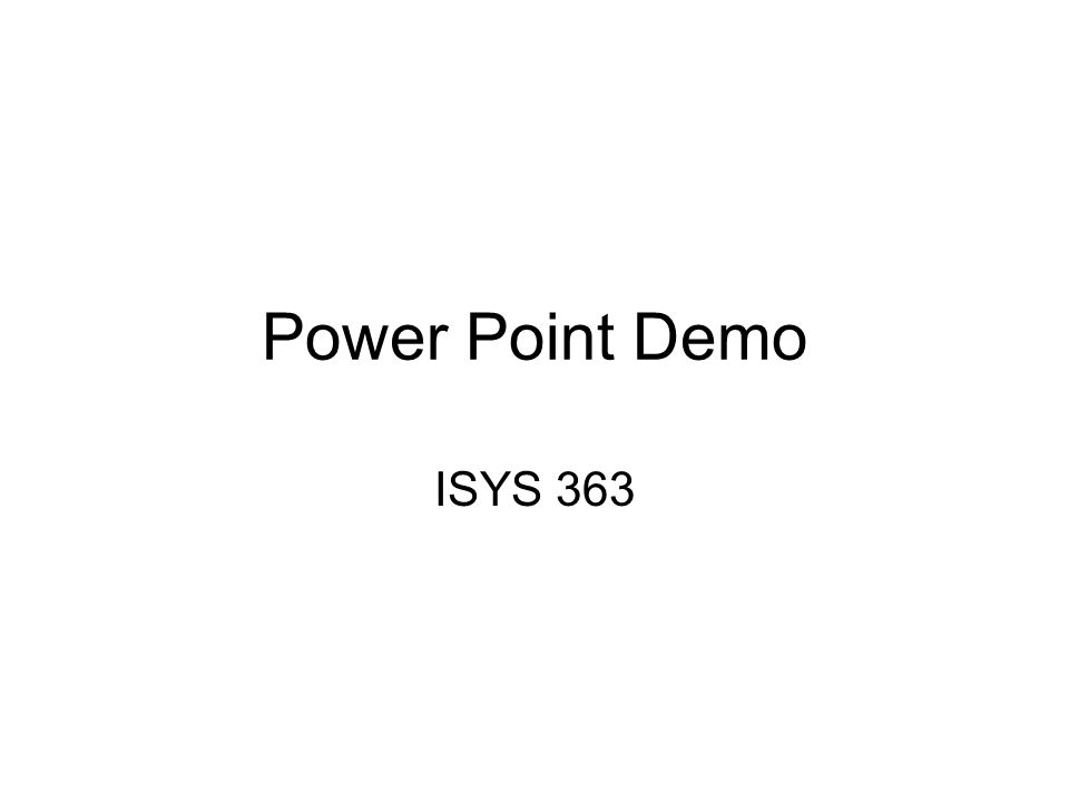 Power Point Demo ISYS 363