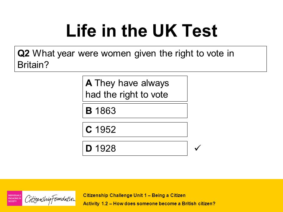 Citizenship Challenge Unit 1 – Being a Citizen Activity  – How does  someone become a British citizen? Life in the UK Test A 25% B 50% C 5% Q1  What percentage. - ppt download