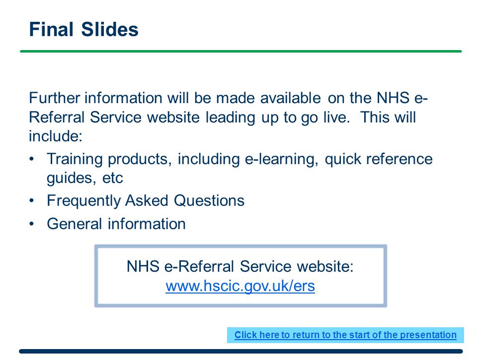Final Slides Further information will be made available on the NHS e- Referral Service website leading up to go live.