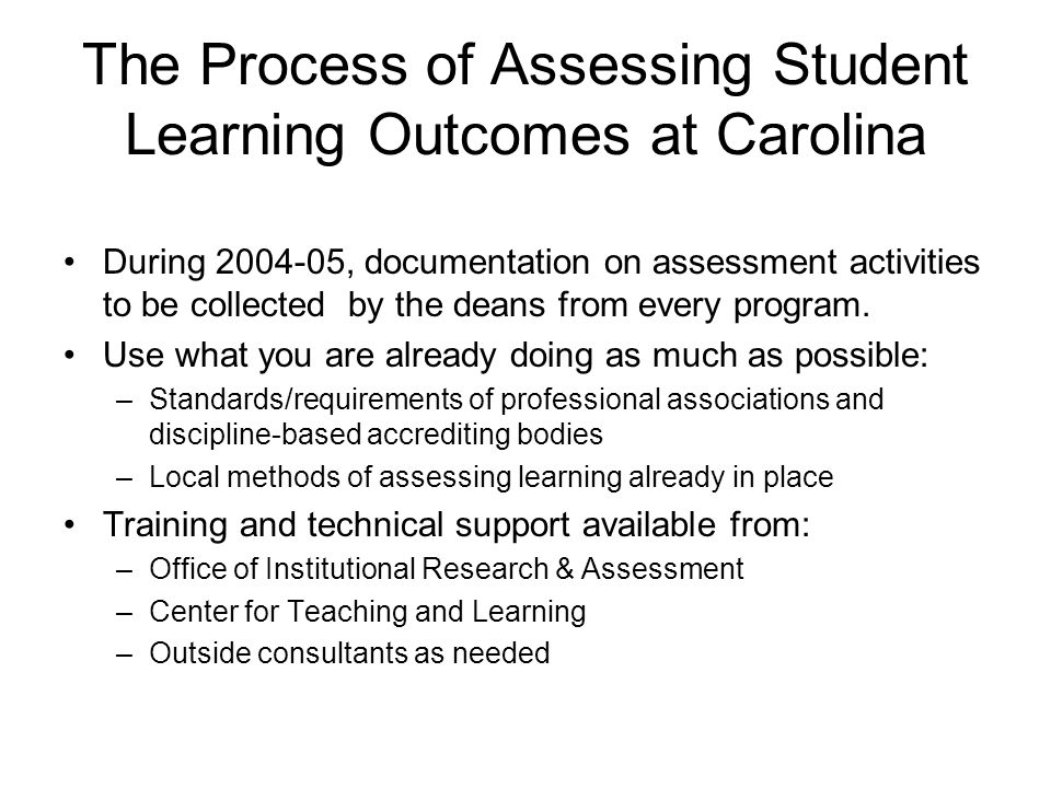 The Process of Assessing Student Learning Outcomes at Carolina During , documentation on assessment activities to be collected by the deans from every program.