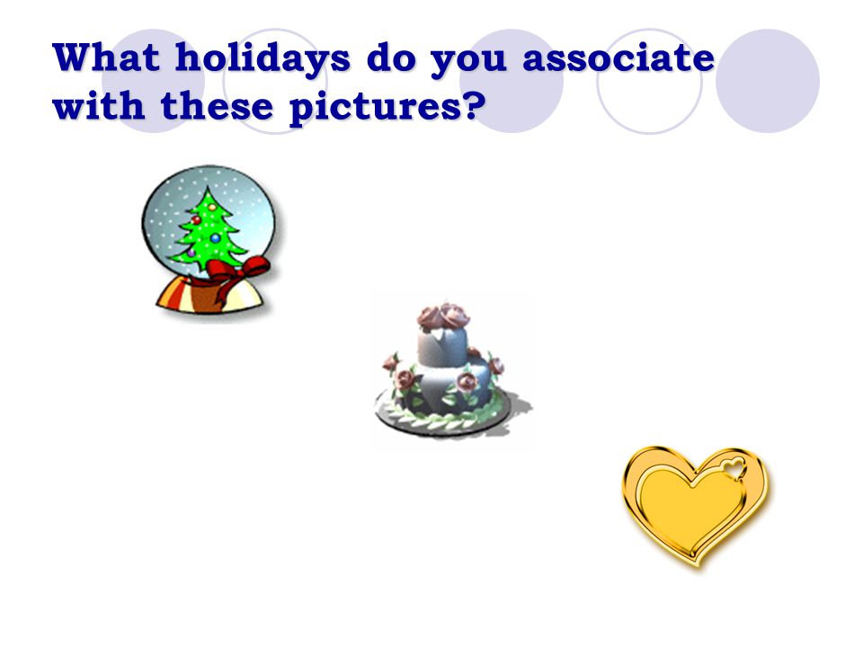 What holidays do you associate with these pictures