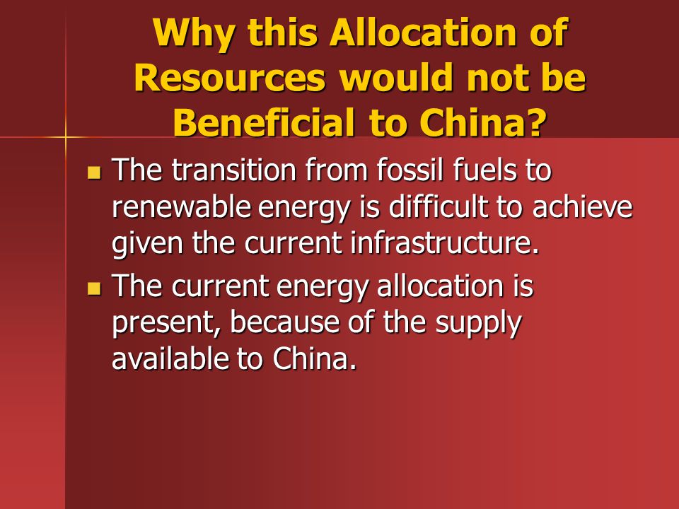 Why this Allocation of Resources would not be Beneficial to China.