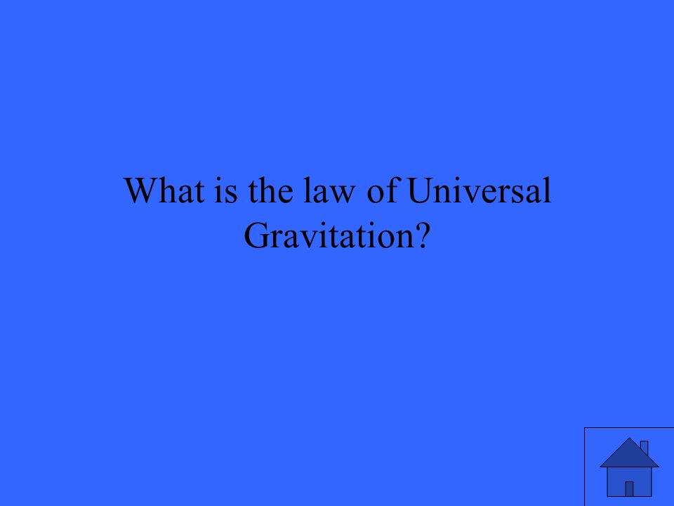 What is the law of Universal Gravitation