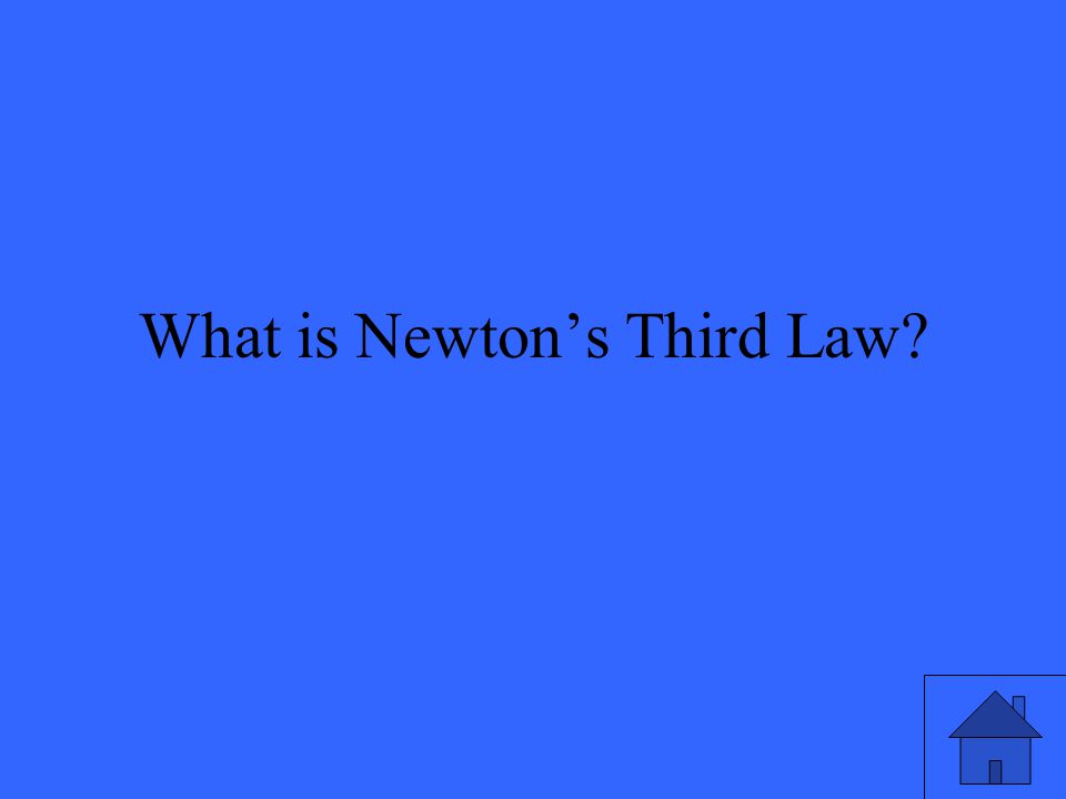 What is Newton’s Third Law