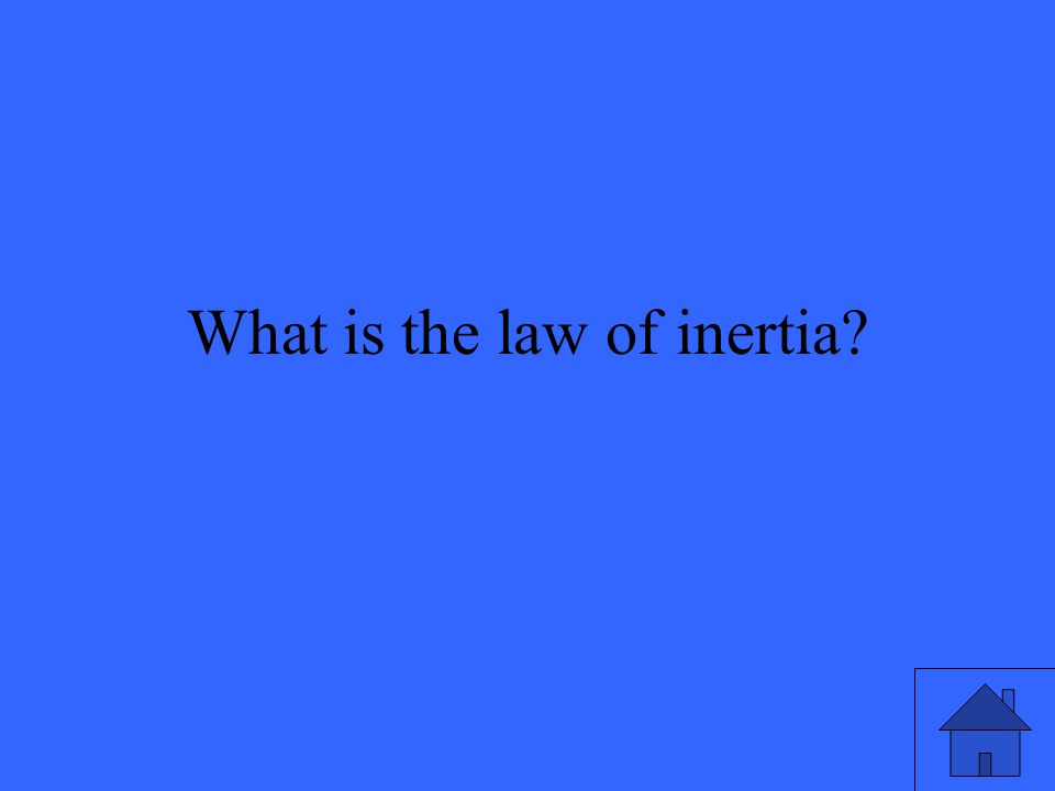 What is the law of inertia