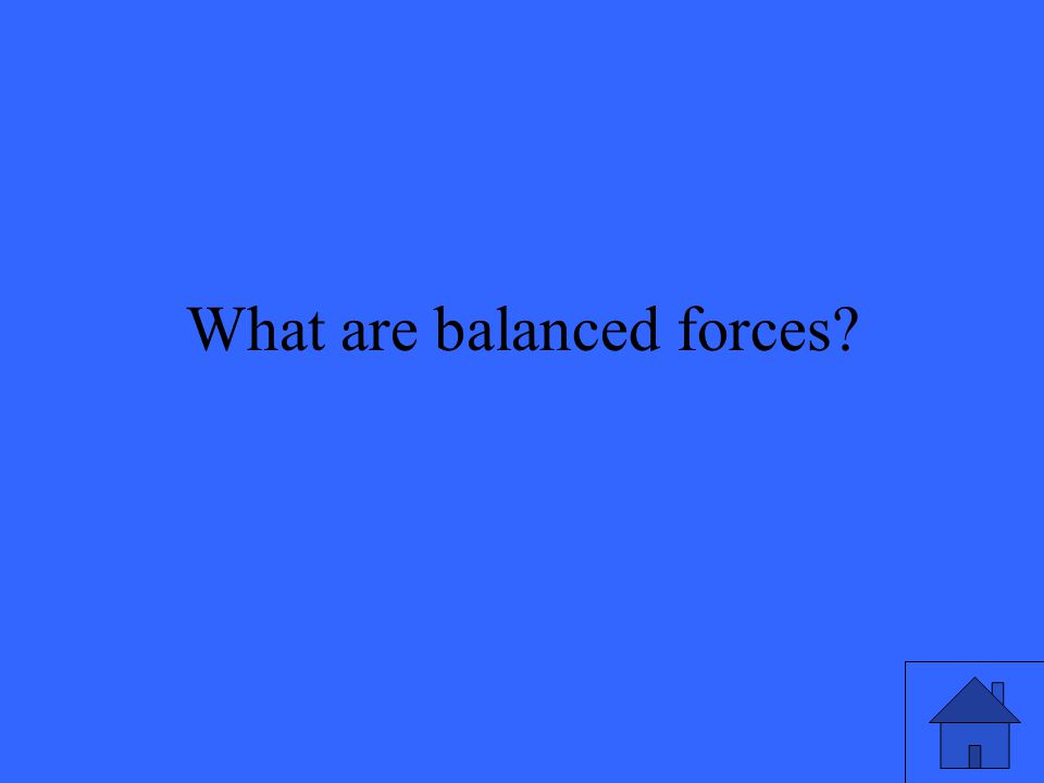 What are balanced forces