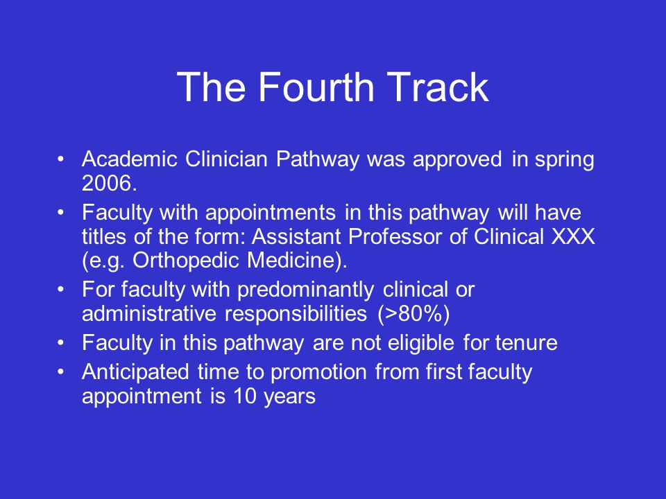 The Fourth Track Academic Clinician Pathway was approved in spring 2006.