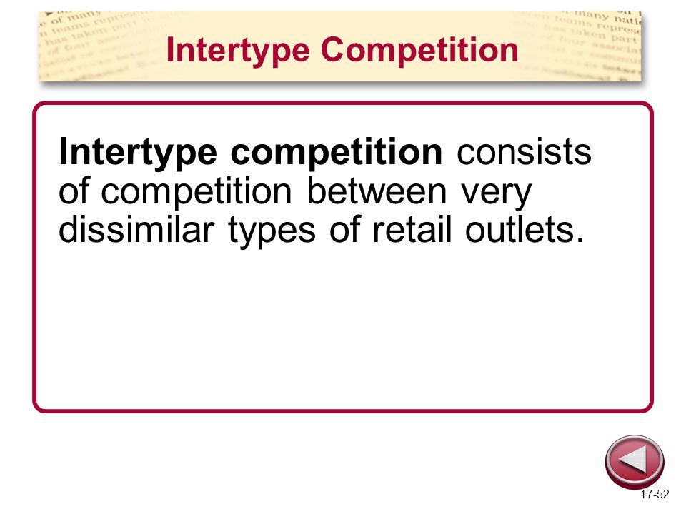 Intertype Competition Intertype competition consists of competition between very dissimilar types of retail outlets.