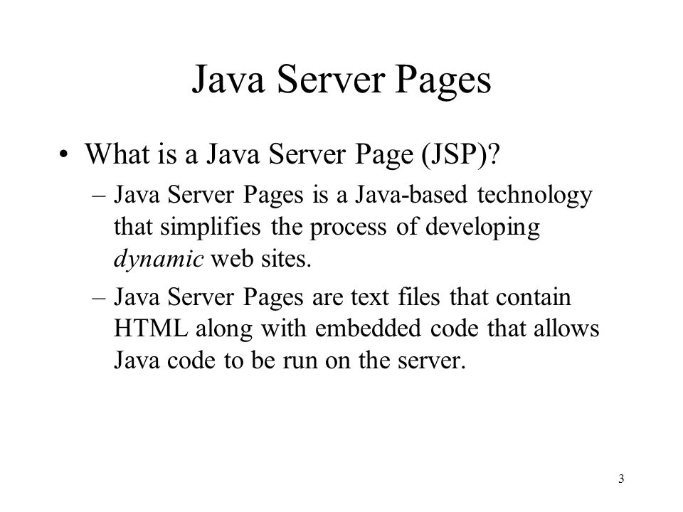 3 Java Server Pages What is a Java Server Page (JSP).