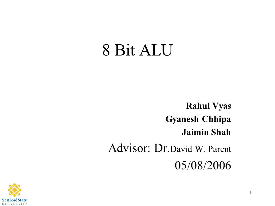 1 8 bit alu rahul vyas gyanesh chhipa jaimin shah advisor dr david