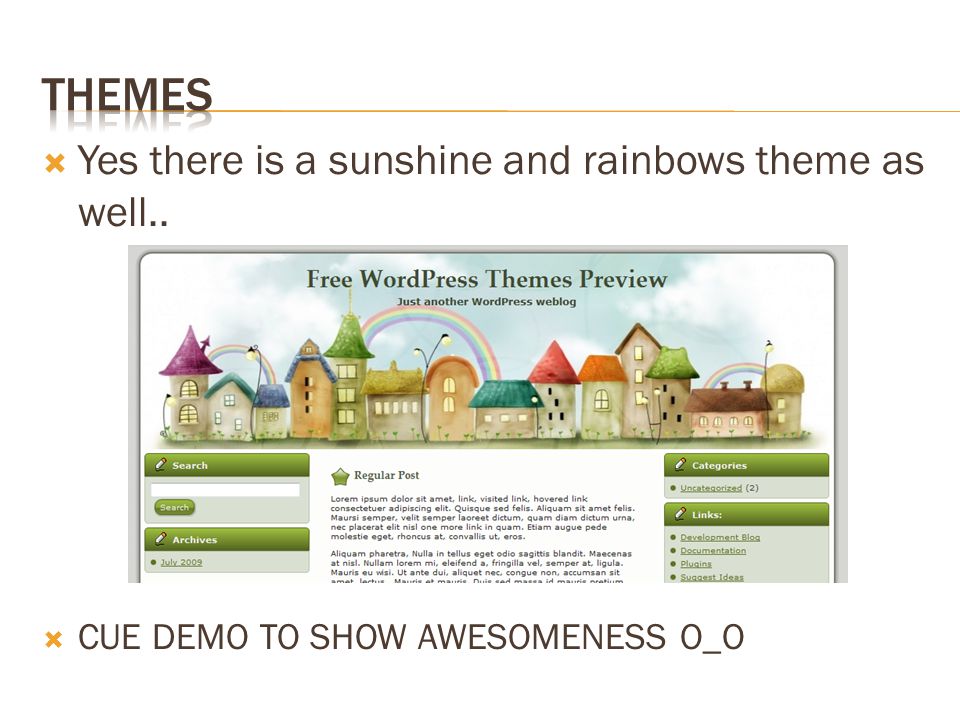  Yes there is a sunshine and rainbows theme as well..  CUE DEMO TO SHOW AWESOMENESS O_O