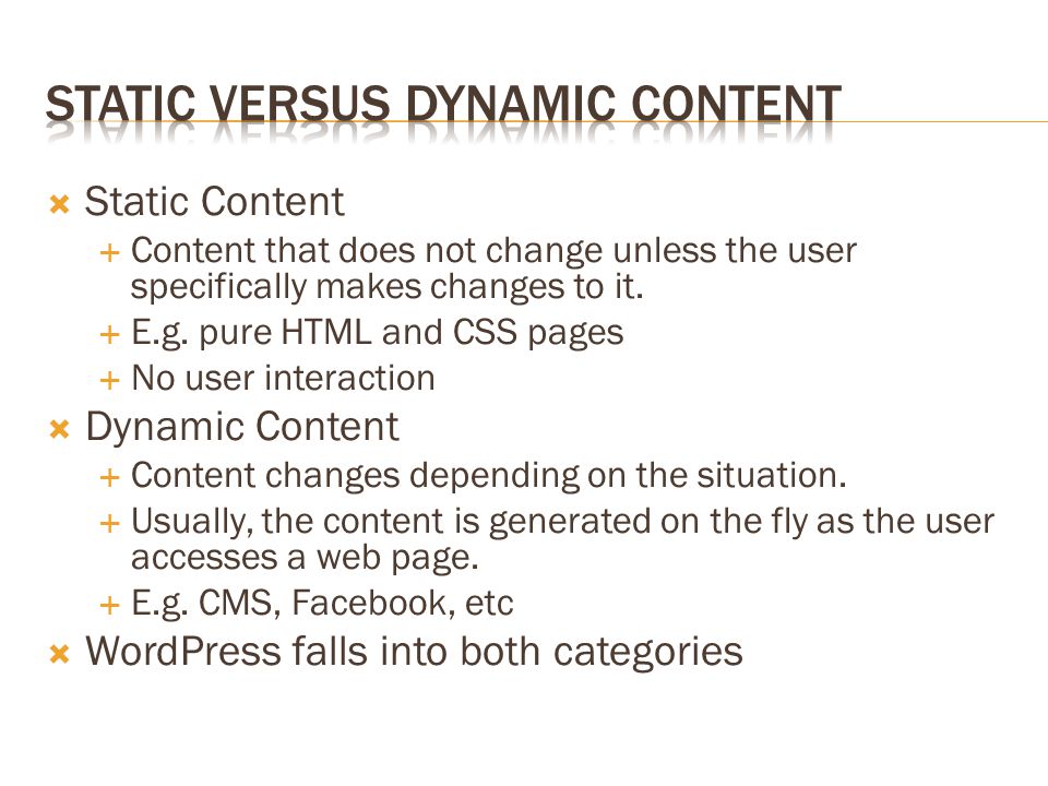  Static Content  Content that does not change unless the user specifically makes changes to it.