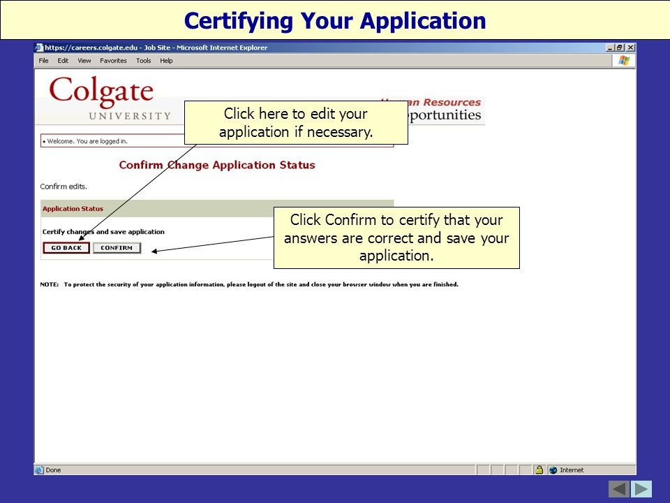 19 Certifying Your Application Click Confirm to certify that your answers are correct and save your application.