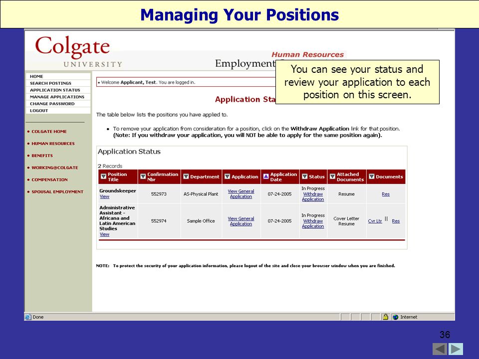36 You can see your status and review your application to each position on this screen.