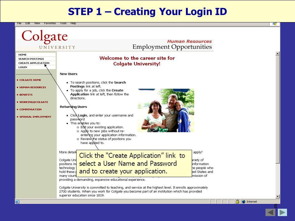 6 STEP 1 – Creating Your Login ID Click the Create Application link to select a User Name and Password and to create your application.