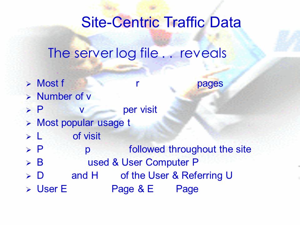 Site-Centric Traffic Data The server log file..