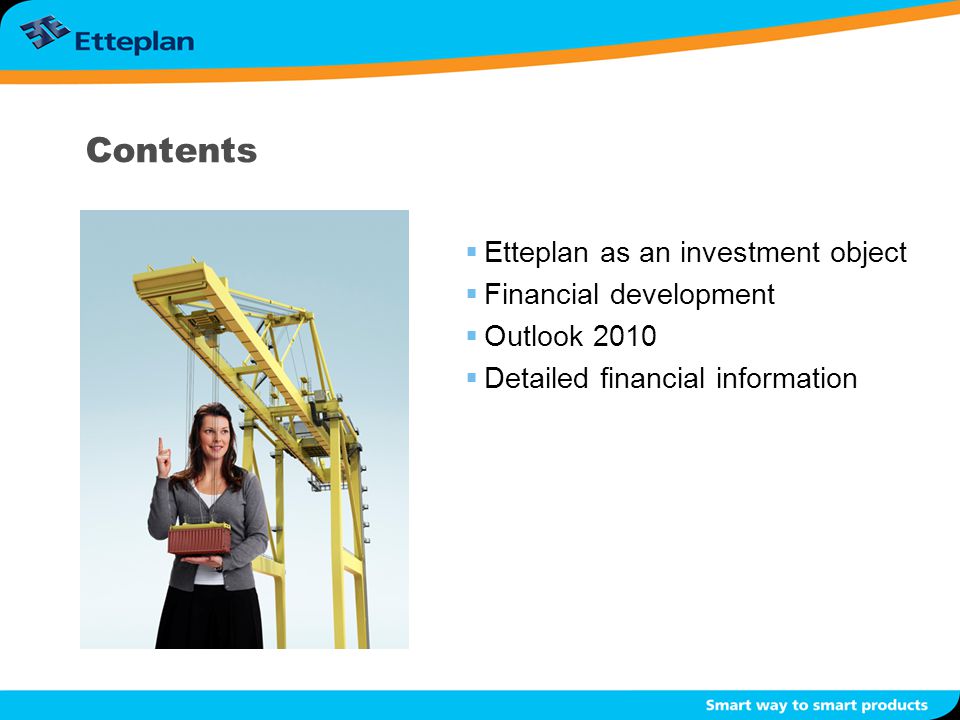 Contents  Etteplan as an investment object  Financial development  Outlook 2010  Detailed financial information
