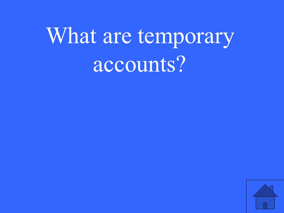 What are temporary accounts