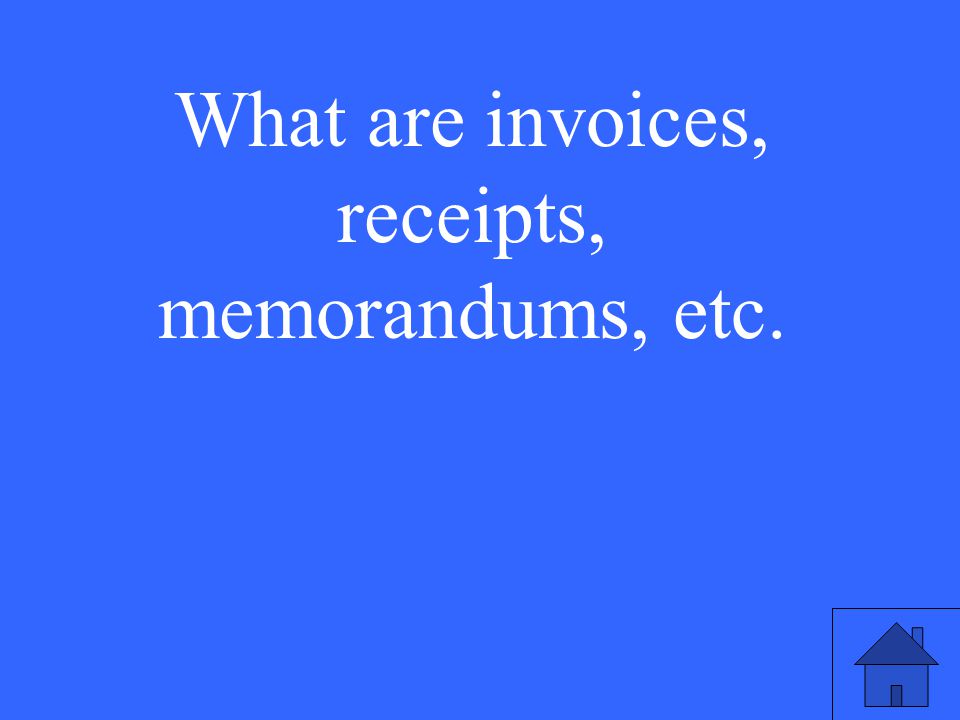 What are invoices, receipts, memorandums, etc.