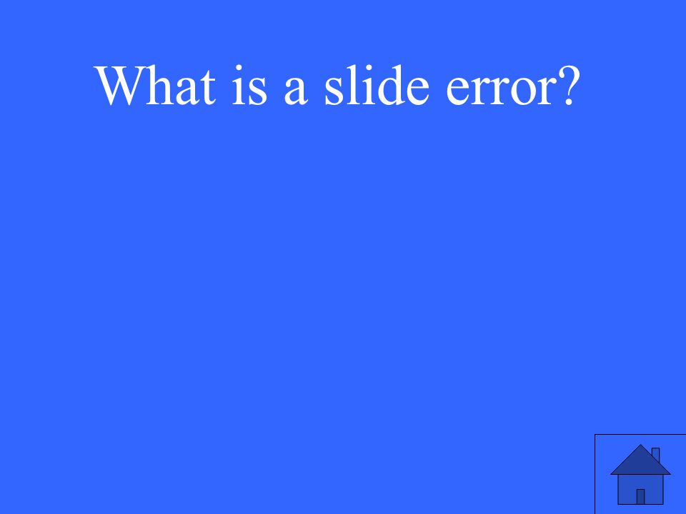 What is a slide error