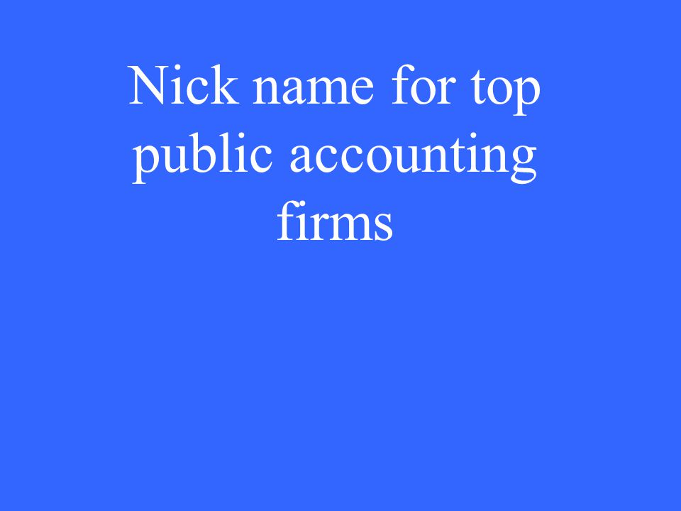 Nick name for top public accounting firms