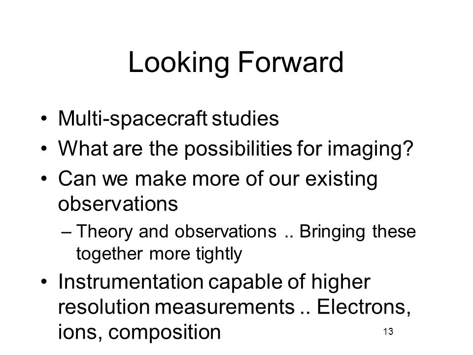 13 Looking Forward Multi-spacecraft studies What are the possibilities for imaging.