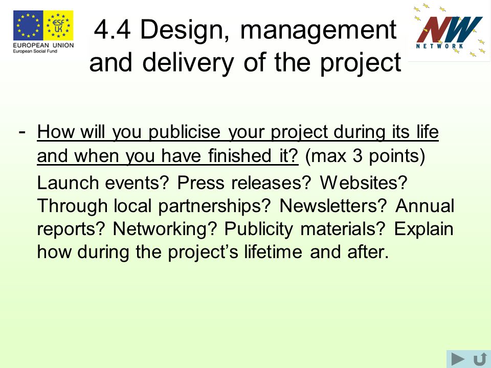 4.4 Design, management and delivery of the project - How will you publicise your project during its life and when you have finished it.