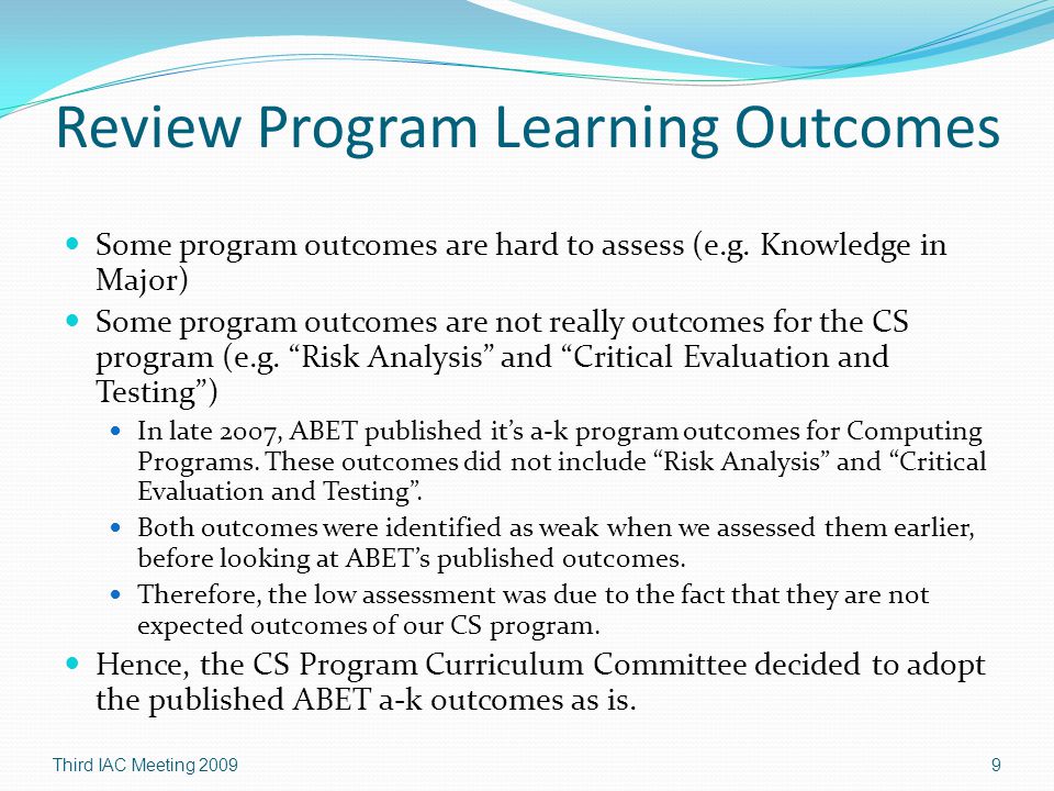 Review Program Learning Outcomes Some program outcomes are hard to assess (e.g.