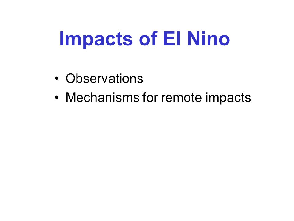 Impacts of El Nino Observations Mechanisms for remote impacts