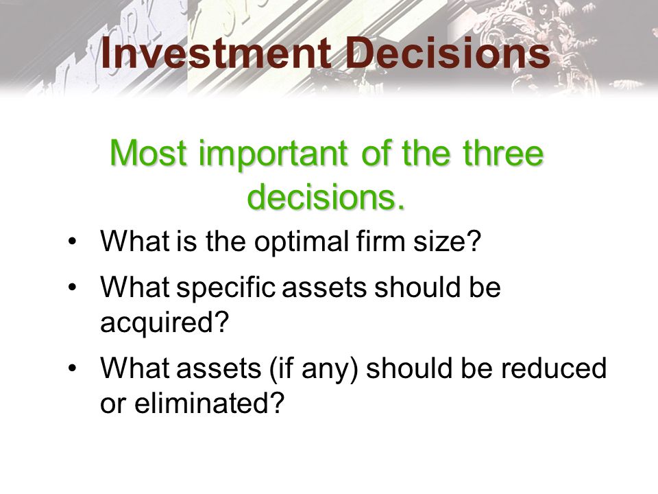 Investment Decisions What is the optimal firm size.