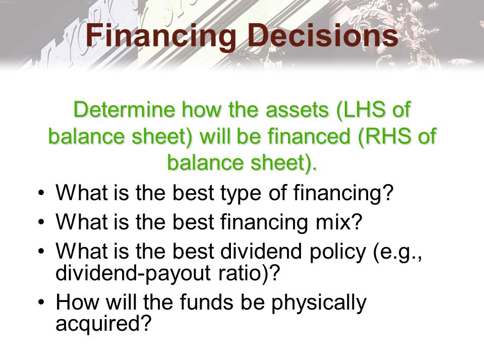 Financing Decisions What is the best type of financing.