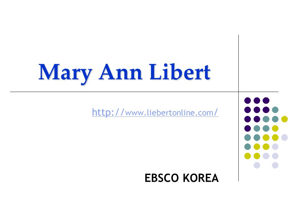 Mary Ann Libert     / EBSCO KOREA