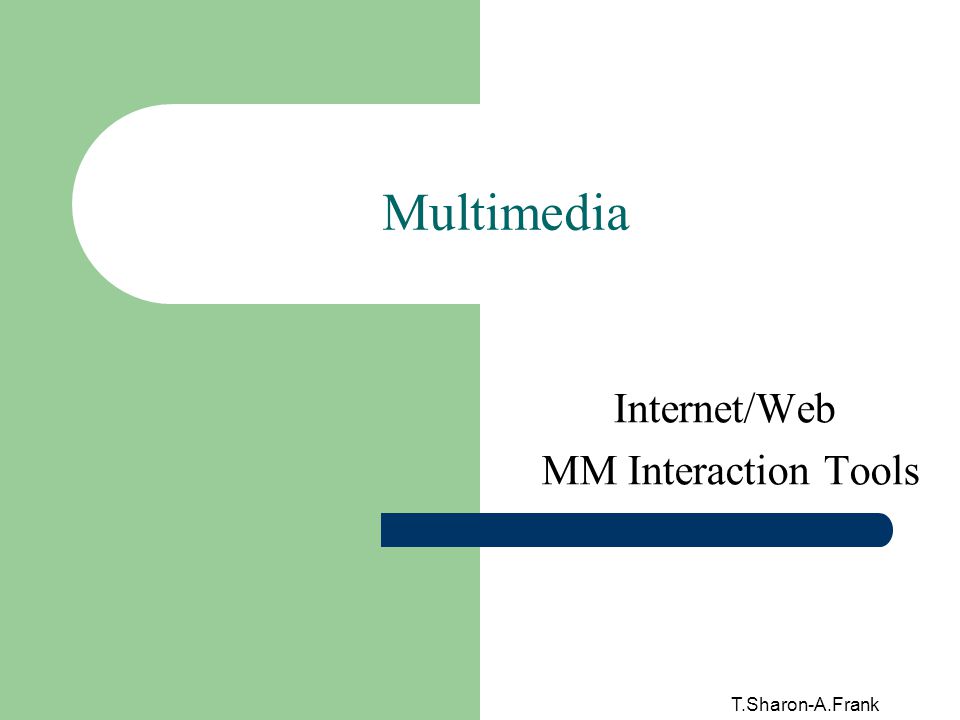 T.Sharon-A.Frank Multimedia Internet/Web MM Interaction Tools