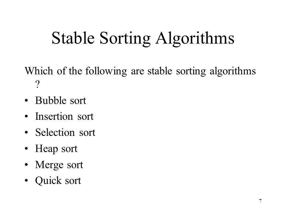 7 Stable Sorting Algorithms Which of the following are stable sorting algorithms .