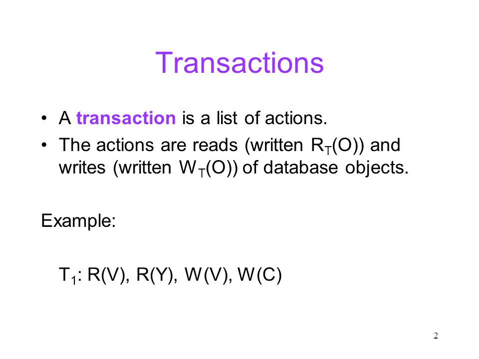2 Transactions A transaction is a list of actions.