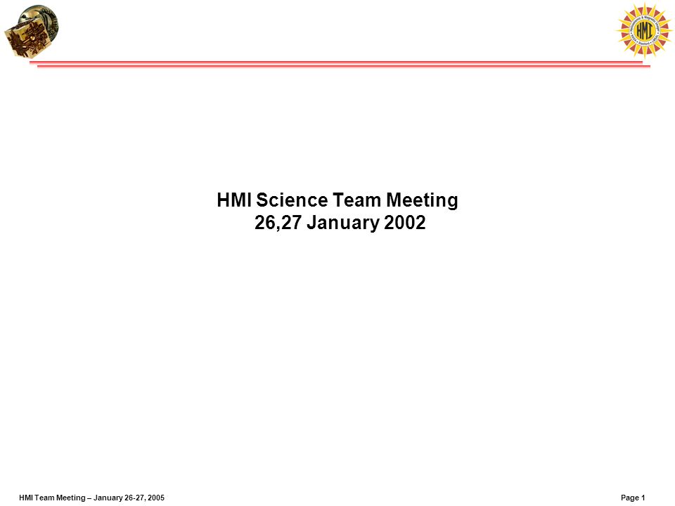 Page 1HMI Team Meeting – January 26-27, 2005 HMI Science Team Meeting 26,27 January 2002