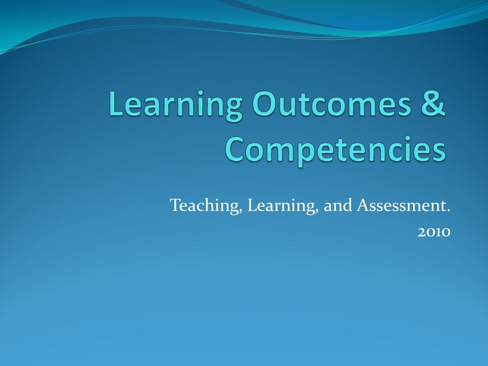 Teaching, Learning, and Assessment. 2010
