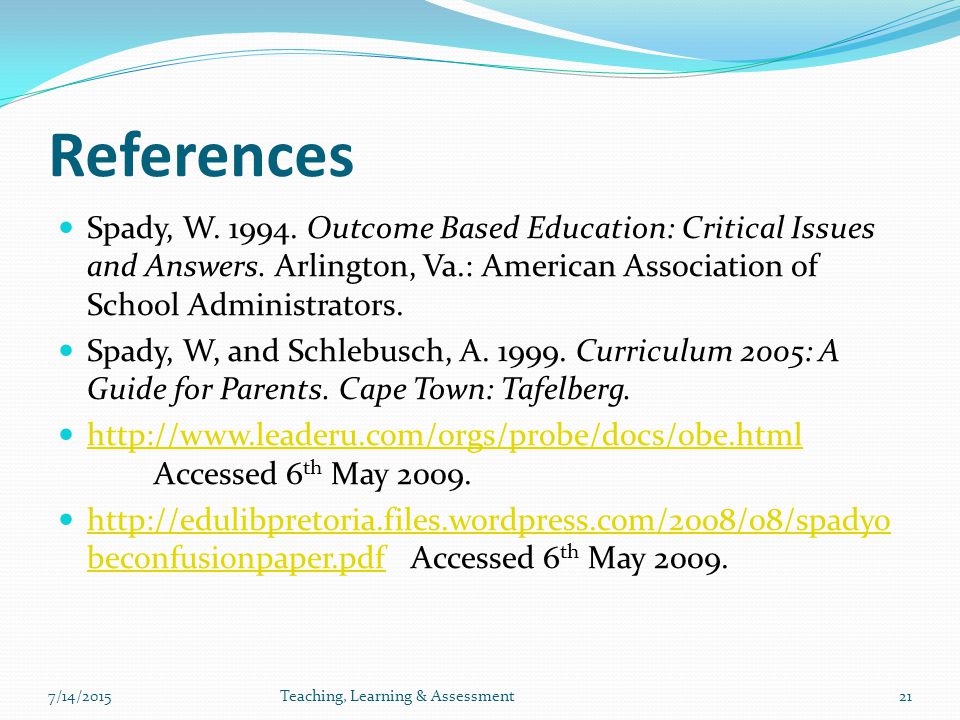 References Spady, W Outcome Based Education: Critical Issues and Answers.