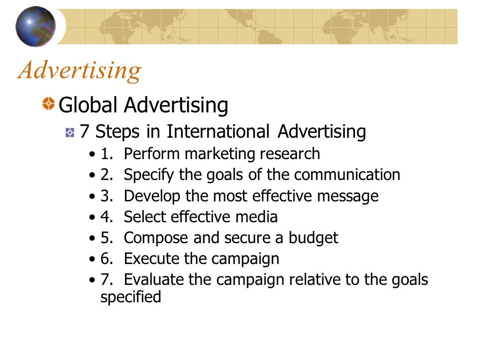 Advertising Global Advertising 7 Steps in International Advertising 1.