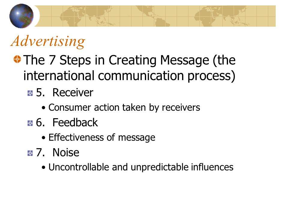 Advertising The 7 Steps in Creating Message (the international communication process) 5.