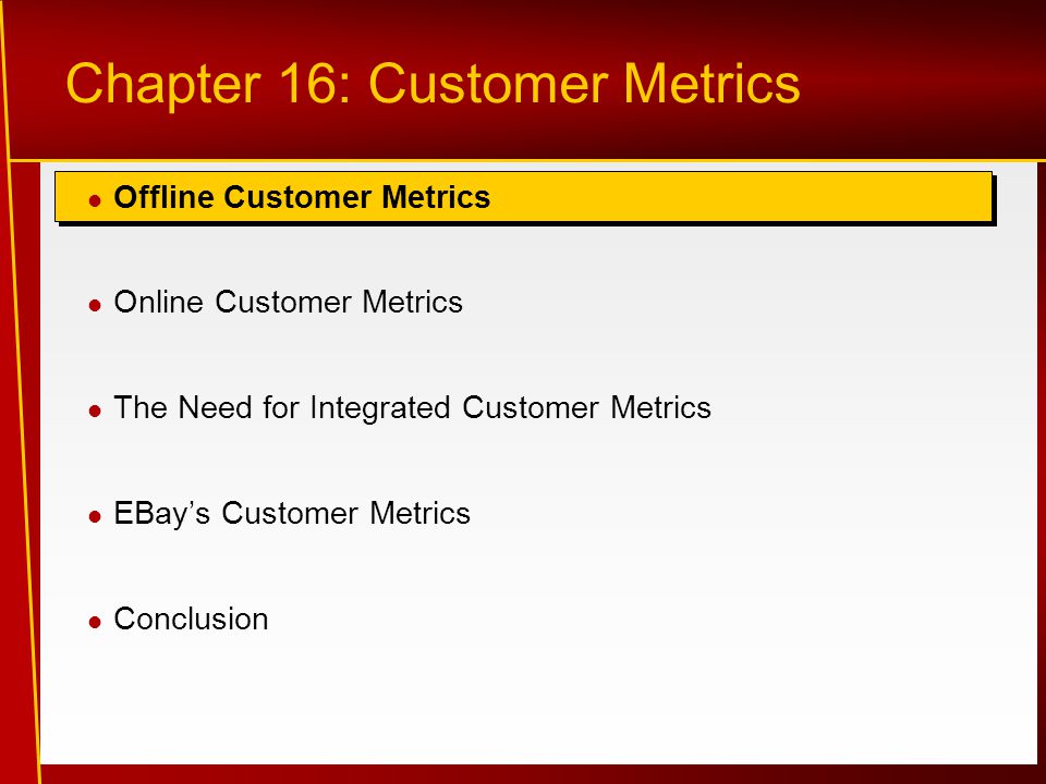 Offline Customer Metrics Online Customer Metrics The Need for Integrated Customer Metrics EBay’s Customer Metrics Conclusion