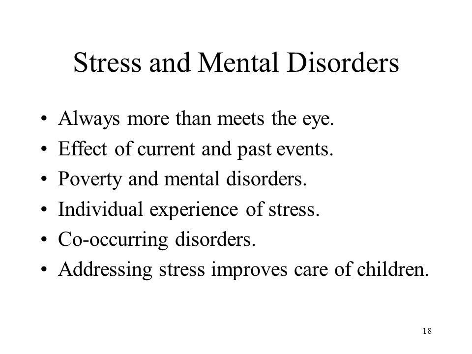 18 Stress and Mental Disorders Always more than meets the eye.
