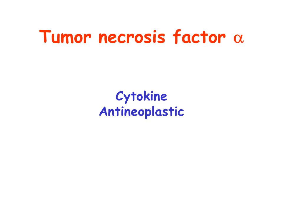 Tumor necrosis factor  Cytokine Antineoplastic