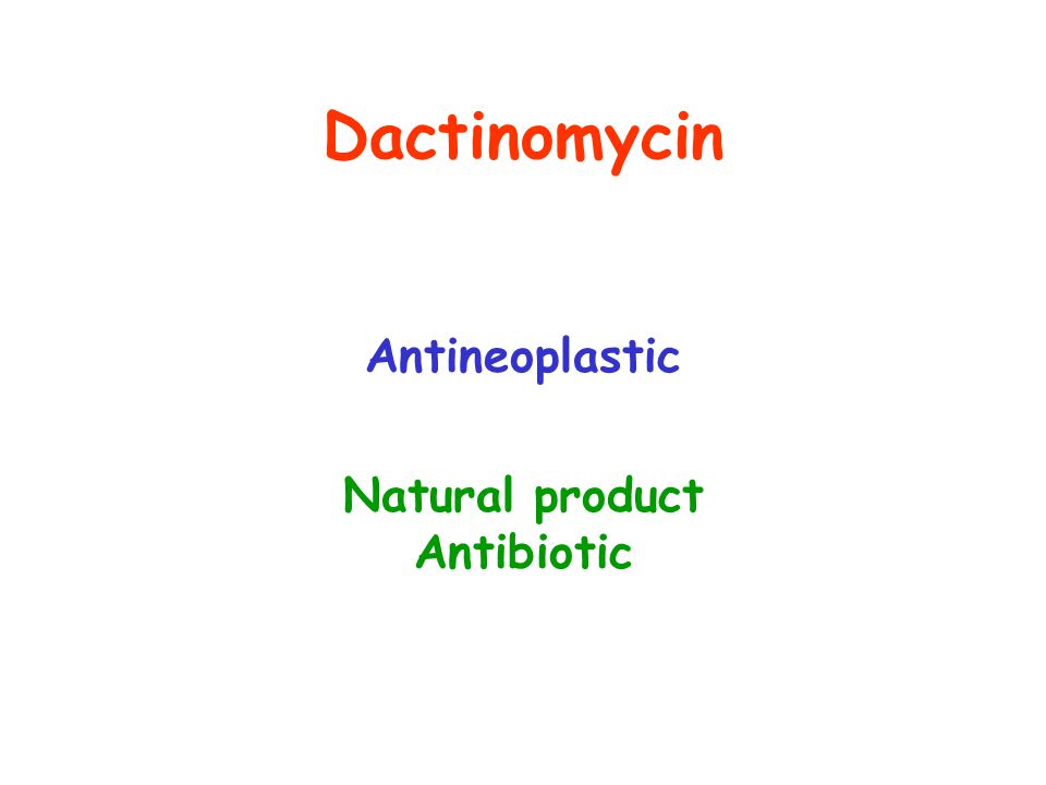 Dactinomycin Antineoplastic Natural product Antibiotic