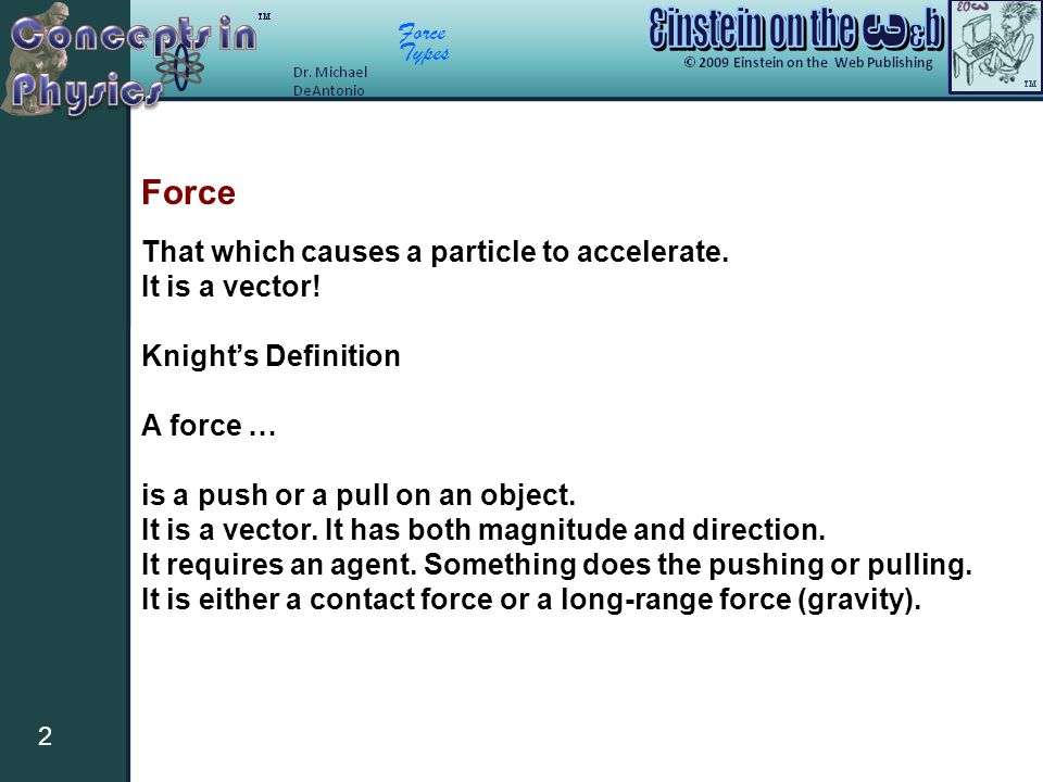 Force Types 2 Force That which causes a particle to accelerate.