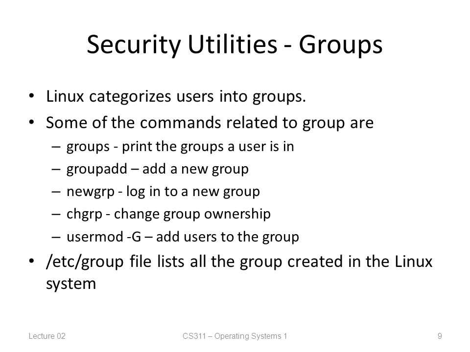 Security Utilities - Groups Linux categorizes users into groups.